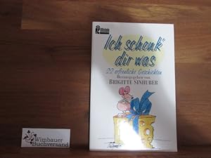 Seller image for Ich schenk' dir was. 22 erfreuliche Geschichten. for sale by Antiquariat im Kaiserviertel | Wimbauer Buchversand