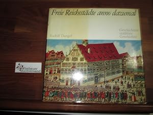 Seller image for Freie Reichsstdte anno dazumal : Geschichten erzhlen Geschichte. for sale by Antiquariat im Kaiserviertel | Wimbauer Buchversand