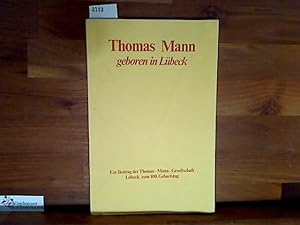 Bild des Verkufers fr Thomas Mann, geboren in Lbeck : zum 100. Geburtstag. hrsg. von Jan Herchenrder u. Ulrich Thoemmes f. d. Thomas-Mann-Ges. in Lbeck zum Verkauf von Antiquariat im Kaiserviertel | Wimbauer Buchversand