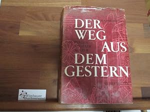 Bild des Verkufers fr Der Weg aus dem Gestern. Das Werden unserer Kultur zum Verkauf von Antiquariat im Kaiserviertel | Wimbauer Buchversand