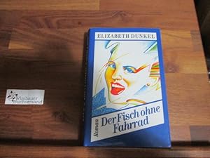 Seller image for Der Fisch ohne Fahrrad. Roman for sale by Antiquariat im Kaiserviertel | Wimbauer Buchversand
