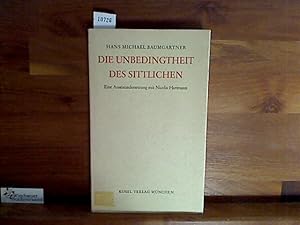 Bild des Verkufers fr Die Unbedingtheit des Sittlichen. Eine Auseinandersetzung mit Nicolai Hartmann zum Verkauf von Antiquariat im Kaiserviertel | Wimbauer Buchversand