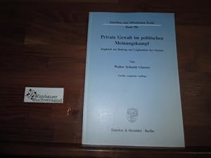 Seller image for Private Gewalt im politischen Meinungskampf : zugleich ein Beitrag zur Legitimitt des Staates. von. Unter Mitw. von Hans-Detlef Horn for sale by Antiquariat im Kaiserviertel | Wimbauer Buchversand