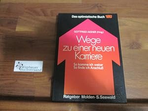Seller image for Wege zu einer neuen Karriere : so komme ich weiter, so finde ich Anschluss. Gottfried Aigner (Hrsg.) for sale by Antiquariat im Kaiserviertel | Wimbauer Buchversand