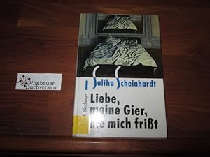 Seller image for Liebe, meine Gier, die mich frisst. for sale by Antiquariat im Kaiserviertel | Wimbauer Buchversand