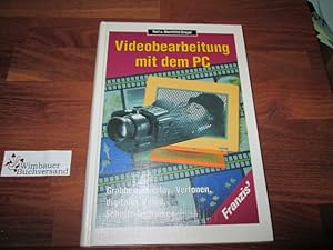 Videobearbeitung mit dem PC : Grabben, Overlay, Vertonen, digitales Video, Schnitt-Techniken. Kar...