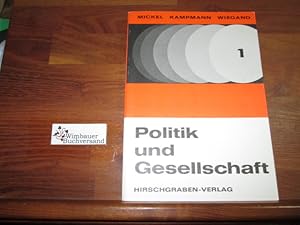 Imagen del vendedor de Politik und Gesellschaft : Grundlagen u. Probleme d. modernen Welt ; Lehr- u. Arbeitsbuch fr d. histor.-polit. Lernbereich, Sekundarstufe II. Mickel-Kampmann-Wiegand [Mehrteiliges Werk] a la venta por Antiquariat im Kaiserviertel | Wimbauer Buchversand