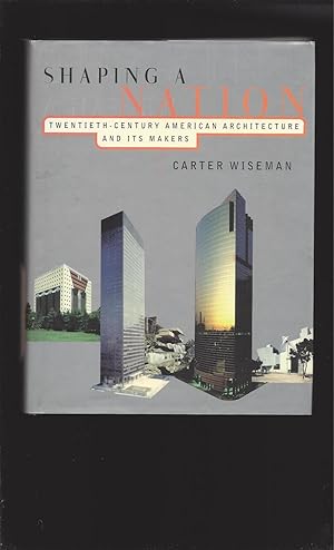 Bild des Verkufers fr Shaping a Nation: Twentieth-Century American Architecture and Its Makers (Signed) zum Verkauf von Rareeclectic