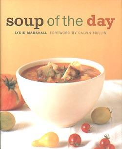 Seller image for Soup of the Day: 150 Sustaining Recipes for Soup and Accompaniments to Make a Meal for sale by cookbookjj