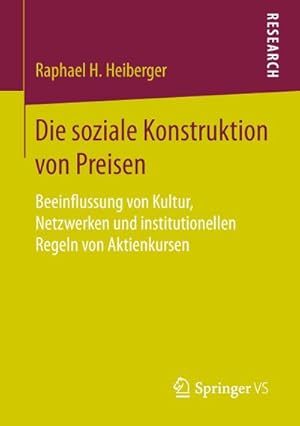 Bild des Verkufers fr Die soziale Konstruktion von Preisen : Beeinflussung von Kultur, Netzwerken und institutionellen Regeln von Aktienkursen zum Verkauf von AHA-BUCH GmbH