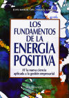 Los fundamentos de la energía positiva: AT la nueva ciencia aplicada a la gestión empresarial