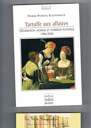 Bild des Verkufers fr Tartuffe aux affaires. Gnration morale et horreur politique 1980-2000 zum Verkauf von La Petite Bouquinerie