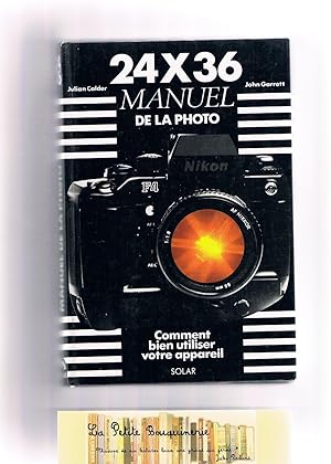 Imagen del vendedor de 24 X 36 Manuel de la photo: comment bien utiliser votre appareil a la venta por La Petite Bouquinerie