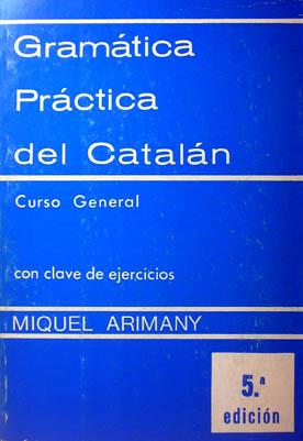 Gramática Práctica del Catalán, con clave de ejercicios (Manuales practicos Arimany)