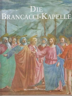 Die Brancacci-Kapelle. Fresken von Masaccio, Masolino, Filippino Lippi in Florenz. Aus dem Italie...
