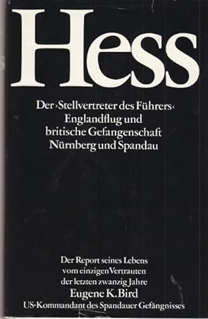 Hess. Der "Stellvertreter des Führers" Englandflug und Gefangenschaft Nürnberg und Spandau.