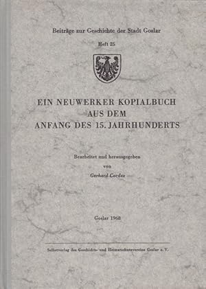 Ein Neuwerker Kopialbuch aus dem Anfang des 15. Jahrhunderts. Bearbeitet und herausgegeben von Ge...