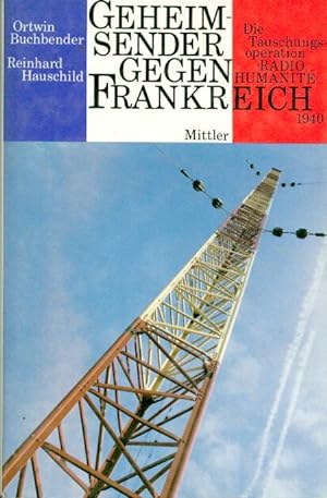 Seller image for Geheimsender gegen Frankreich. Die Tuschungsoperation "Radio Humanite" 1940. for sale by Altstadt Antiquariat Goslar