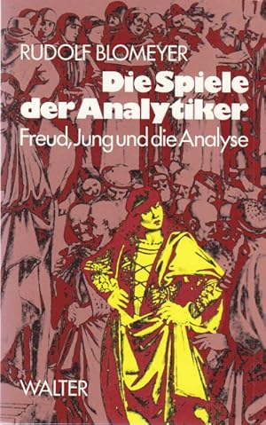 Die Spiele der Anayltiker. Freud, Jung und die Anaylse.