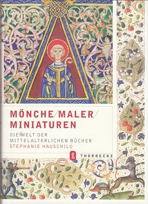 Mönche/Maler/Miniaturen Die Welt der Mittelalterlichen Bücher