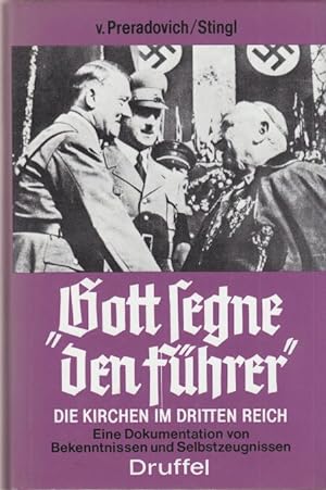 Gottsegne den Führer! Die Kirchen im Dritten Reich - Eine Dokumentation von Bekenntnissen und Sel...