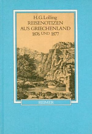 Reisenotizen aus Griechenland 1876 und 1877. Bearbeitet von Bert Heinrich. Eingeleitet von Hansjö...