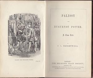 Palissy The Huguenot Potter. A. True Tale.