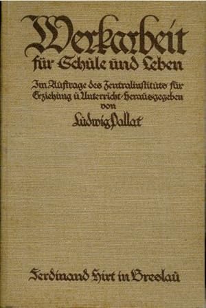 Werkarbeit für Schule und Leben. Im Auftrage des Zentralinstituts für Erziehung und Unterricht.