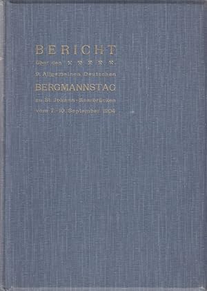 Bericht über den 9. Allgemeinen Deutschen Bergmannstag zu St. Johann-Saarbrücken vom 7. bis 10. S...