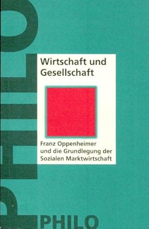 Bild des Verkufers fr Wirtschaft und Gesellschaft. Franz Oppenheimer und die Grundlagen der Sozialen Marktwirtschaft. zum Verkauf von Altstadt Antiquariat Goslar