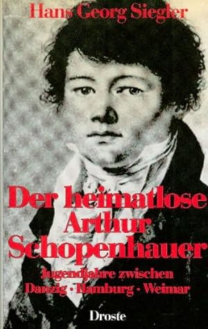 Bild des Verkufers fr Der heimatlose Arthur Schopenhauer. Jugendjahre zwischen Danzig, Hamburg, Weimar. zum Verkauf von Altstadt Antiquariat Goslar