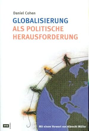 Globalisierung als politische Herausforderung. Mit einem Vorwort von Albrecht Müller. Aus dem Fra...