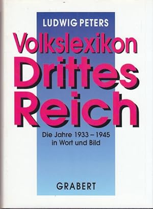Volkslexikon Drittes Reich. Die Jahre 1933 - 1945 in Wort und Bild.