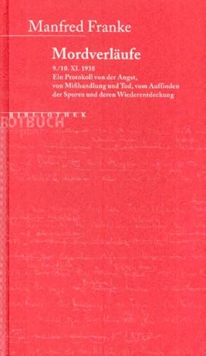 Mordverläufe. 9./10. XI. 1938. Ein Protokoll von der Angst, von Mißhandlung und Tod, vom Auffinde...