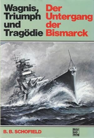 Bild des Verkufers fr Der Untergang der Bismarck. Wagnis, Triumph und Tragdie. zum Verkauf von Altstadt Antiquariat Goslar
