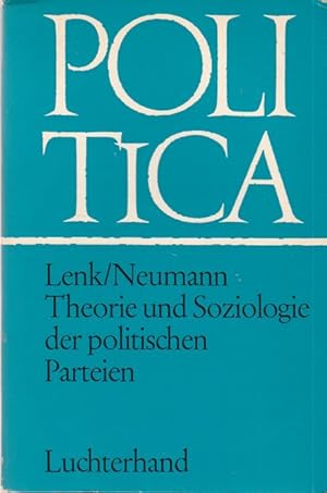 Theorie und Soziologie der politischen Parteien. Herausgegeben und eingeleitet von Kurt Lenk und ...