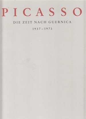 Picasso. Die Zeit nach Guernica 1937-1973.