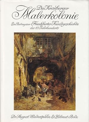 Bild des Verkufers fr Die Kronberger Malerkolonie. Ein Beitrag zur Frankfurter Kunstgeschichte des 19. Jahrhunderts. Mit dokumentarischen Beitrgen von nne Rumpf-Demmer, Julius Neubronner und Philipp Franck. Herausgegeben von helmut Bode. zum Verkauf von Altstadt Antiquariat Goslar