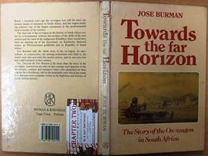 Towards the Far Horizon the Story of the Ox Wagon in South Africa