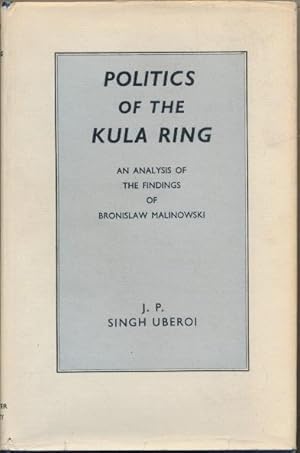 Politics of the Kula Ring: An Analysis of the Findings of Bronislaw Malinowski.