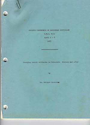 Bild des Verkufers fr Changing Racial Attitudes in Trinidad: Slavery and After: Seventh Conference of Caribbean Historian: UWI: Mona, April 2-8, 1975 zum Verkauf von Cream Petal Goods