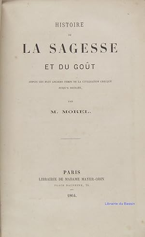 Image du vendeur pour Histoire de la sagesse et du got depuis les plus anciens temps de la civilisation grecque jusqu' Socrate mis en vente par Librairie du Bassin