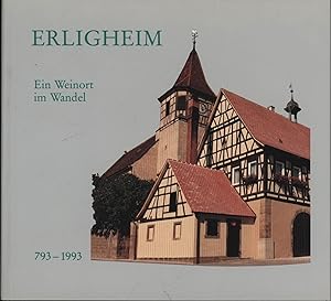 Bild des Verkufers fr Erligheim. Ein Weinort im Wandel. 793 - 1993., zum Verkauf von Antiquariat Kastanienhof