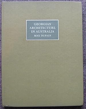 Immagine del venditore per GEORGIAN ARCHITECTURE IN AUSTRALIA. WITH SOME EXAMPLES OF BUILDINGS OF THE POST-GEORGIAN PERIOD. venduto da Graham York Rare Books ABA ILAB