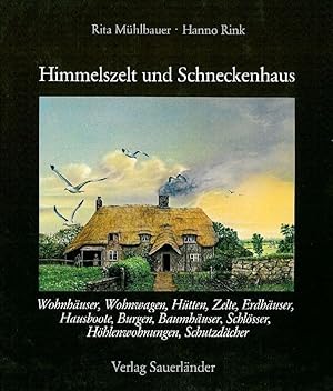 Bild des Verkufers fr Himmelszelt und Schneckenhaus. Wohnhuser, Wohnwagen, Htten, Zelte, Erdhuser, Hausboote, Burgen, Baumhuser, Schlsser, Hhlenwohnungen, Schutzdcher. zum Verkauf von Franziska Bierl Antiquariat