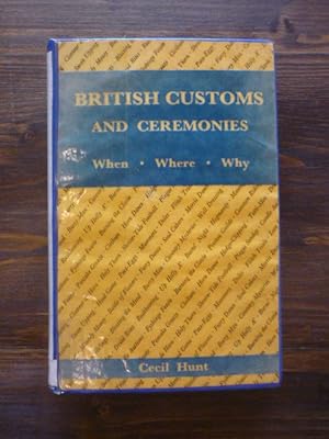 British Customs and Ceremonies. When, Where, and Why.