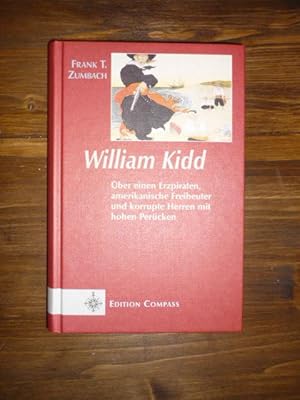 Seller image for William Kidd. ber einen Erzpiraten, amerikanischen Freibeuter und korrupte Herren mit hohen Percken. for sale by Antiquariat Diderot