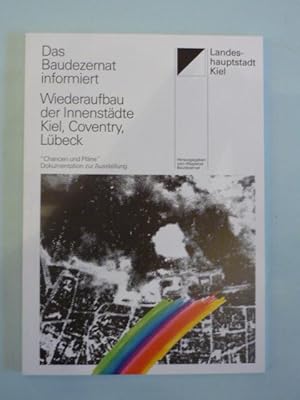 Das Baudezernat informiert. Wiederaufbau der Innenstädte Kiel, Coventry, Lübeck.