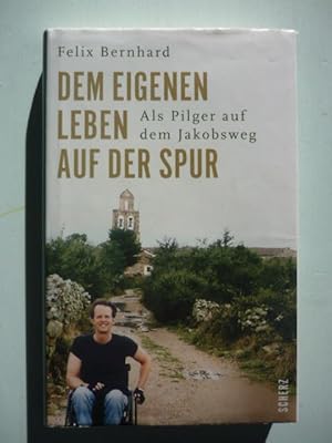 Dem eigenen Leben auf der Spur. Als Pilger auf dem Jakobsweg.