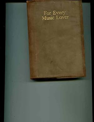 Seller image for For Every Music Lover [Suede Leather Binding in Original Publisher Issued Box. ] for sale by Orca Knowledge Systems, Inc.